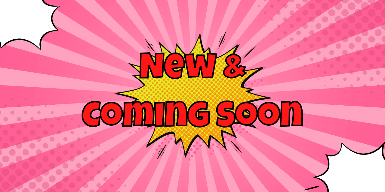 New & Coming Soon Products